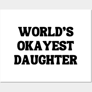 World's Okayest Daughter Posters and Art